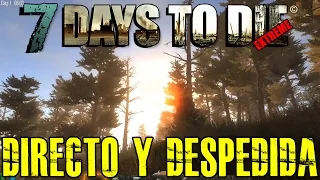 7 DAYS TO DIE EXTREME - DESPEDIDA SERIE EN DIRECTO | GAMEPLAY ESPAÑOL