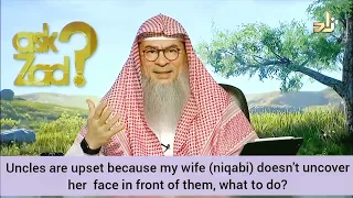 Uncles are upset my wife (Niqabi) doesn't uncover her face in front of them! - Assim al hakeem