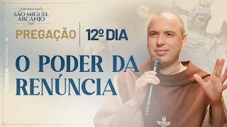 O poder da renúncia | 40 Dias com São Miguel 2023 | Pregação | 12º Dia