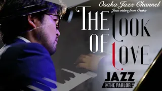 The Look of Love - Osaka Jazz Channel - Jazz @ the Parlor 2021.7.15