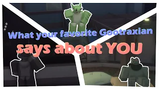 What your favorite Gootraxian says about YOU!!