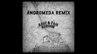 Rauf & Faik - Rubicon (Andromeda Remix)