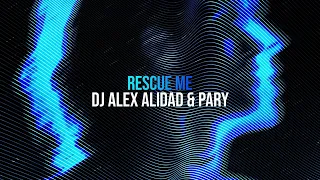 DJ ALEX ALIDAD, PARY - Rescue Me (Official Canvas Video)