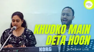 KHUDKO MAIN DETA HOON | WORSHIP LIVE