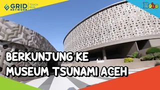 Indonesiaku - Berkunjung ke Museum Tsunami Aceh