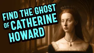 5 places to Find the Ghost of Catherine Howard at Hampton Court Palace