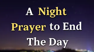 Lord God, Wrap us in your loving embrace and grant us peace that - A Night Prayer To End The Day