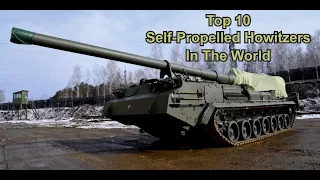 Top 10 Self Propelled Howitzers In The World