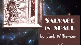 Salvage in Space by Jack WILLIAMSON read by Phil Chenevert | Full Audio Book