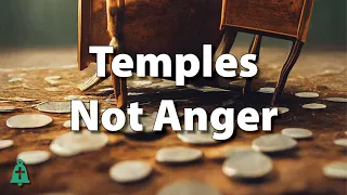 "Temples not Anger" 3-3-24