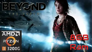 Beyond Two Souls on Ryzen 3 3200g - 8GB Ram(8x1)