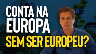 Como ter CONTA NA EUROPA sem ser EUROPEU e de FORMA REMOTA?