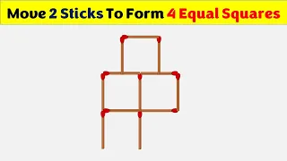 Move 2 Sticks To Form 4 Equal Squares || Matchstick Puzzles