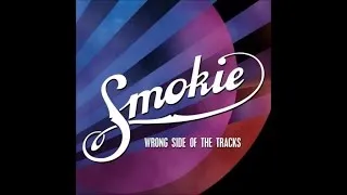 Smokie - Wrong Side of the Tracks (Full Album)