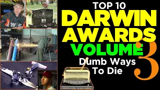 Volume 3: Top 10 Most Stupid Official Darwin Awards Winners - Dumb Ways To Die