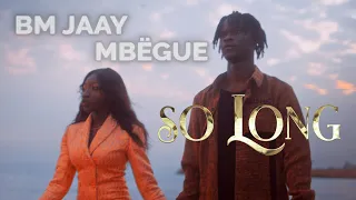 BM Jaay - SO LONG feat Mbëgue (Clip Officiel 8K)