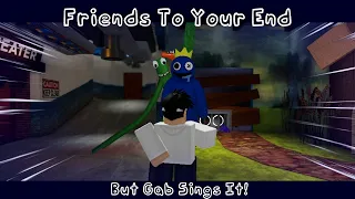 FNF | Friends To Your End (V.s Rainbow Friends) But Gab Sing it! +FLP