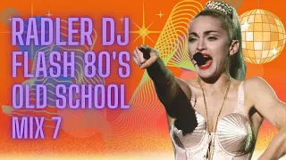 RADLER DJ - OLD SCHOOL FLASH 80's - SET MIX 7 (SET 101 no meu catálogo)