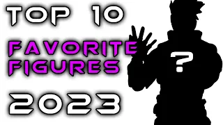Top 10 Favorite Action Figures | 2023