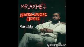 Adam-Jurek Mr.Axmet cover rep style #rep #muzik #muzikcover #xit #adam #adamjurek #trend