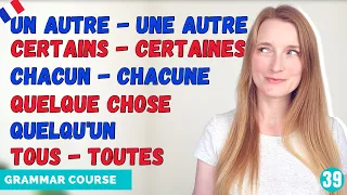 French Indefinite Pronouns - Tous Personne Chacun ... // French Grammar Course // Lesson 39 🇫🇷