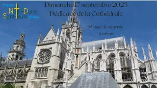 Dimanche 17 septembre 2023 - 10h30 - Dédicace de la Cathédrale d'Evreux