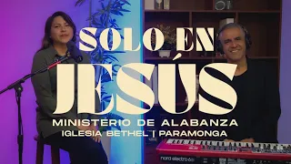 PRISCILLA BUENO - Solo En Jesús (COVER - GLORIA NAVARRO)  | IGLESIA BETHEL PARAMONGA CERFAB