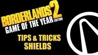 Borderlands 2 GOTY Edition Tips & Tricks - Shields