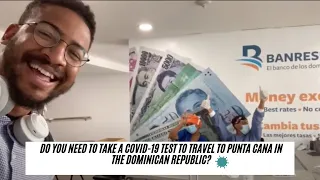 Do you need to take a Covid-19 Test to travel to Punta Cana in the Dominican Republic?