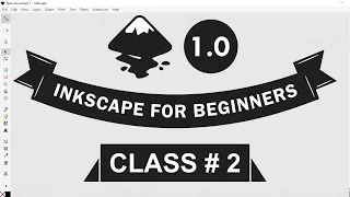 Inkscape 1.0 Course for Beginners 2020 - Class 2