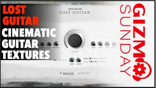 Lost Guitar- Westwood's Cinematic Guitar Textures - Gizmo Sunday