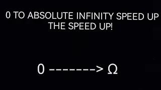 0 to Absolute Infinity !!! Speeding up the speeding up!