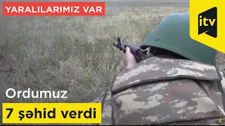 Ordumuz 7 şəhid verdi - YARALILARIMIZ VAR