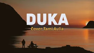 Duka - Cover Tami Aulia (lyric Video) kau hancurkan diriku saat engkau pergi