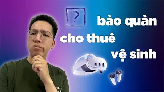 META QUEST 3 - Cho thuê, cách BẢO QUẢN và VỆ SINH kính | PUMBAA VR