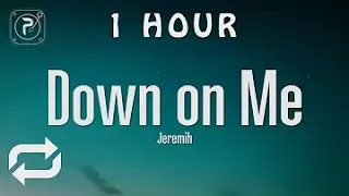 1 HOUR 🕐  Jeremih   Down On Me Lyrics ft 50 Cent