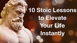 10 Stoic Lessons to Elevate Your Life Instantly