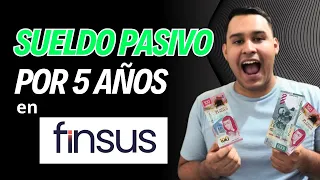 Amarré un SUELDO mensual pasivo por 5 años en Finsus 📈💰