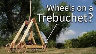Wheels on a trebuchet?