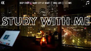 STUDY WITH ME  (Estudia Conmigo)  🌃  / 4K / Calm Lofi / Rainy City at Night 🌧 / 1.5 hours