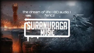 🎧fericz - the dream of life ( 8D audio )