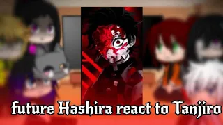 Future Hashira react to Tanjiro ll Golden_scar
