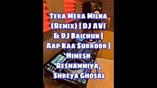 Tera Mera Milna Remix  Baichun   Aap Kaa Surroor   Himesh Reshammiya  Shreya Ghosal //Mr advice