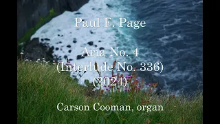 Paul F. Page — Aria No. 4 (Interlude No. 336) (2024) for organ