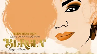 Feride Hilal Akın - Elimde Duran Fotoğrafın (BERGEN Saygı Albümü)