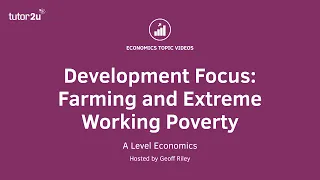Development Focus: Farming and Extreme Working Poverty in LEDCs I A Level and IB Economics