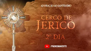 2º DIA DO CERCO DE JERICÓ | ADORAÇÃO AO SANTÍSSIMO AO VIVO | PADRE REGINALDO MANZOTTI | 08/09/2022