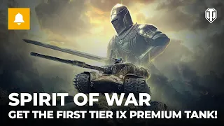 Spirit of War. Get the First Tier IX Premium Tank!