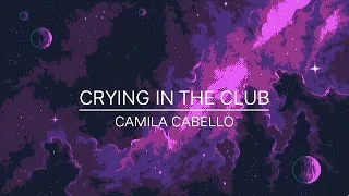 (1 hour ) Crying in the club - Camila Cabello (with lyrics)