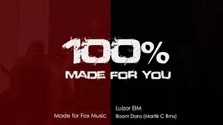 Luizor EIM - Boom Dara (Martik C Rmx) [100% Made For You]